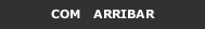 COM   ARRIBAR