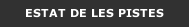 ESTAT DE LES PISTES 